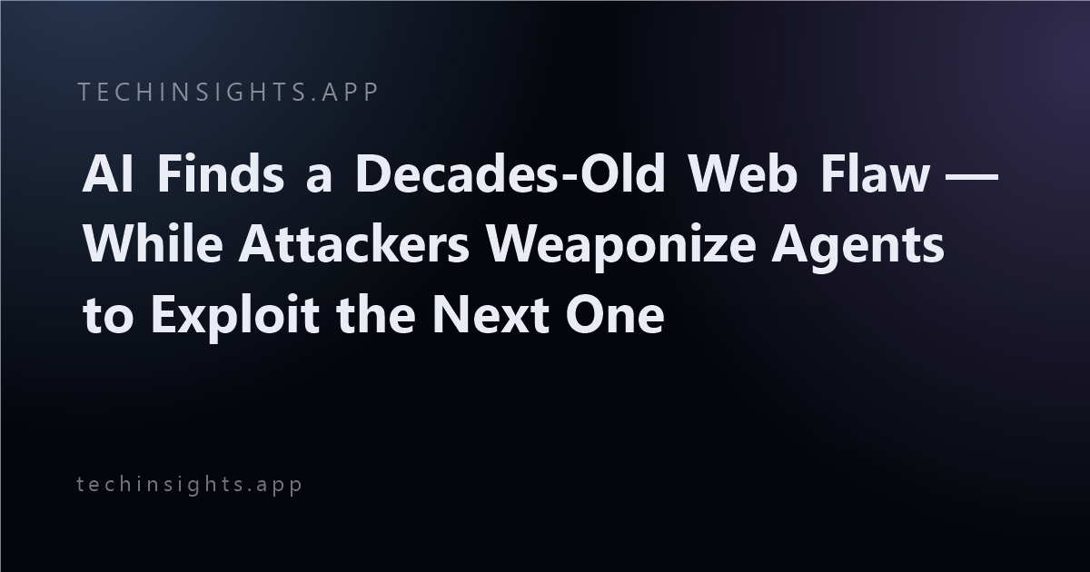 AI Finds a Decades-Old Web Flaw — While Attackers Weaponize Agents to Exploit the Next One