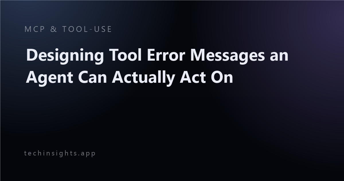 Designing Tool Error Messages an Agent Can Actually Act On