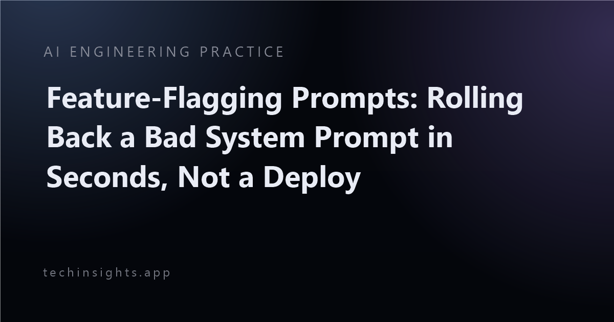 Feature-Flagging Prompts: Rolling Back a Bad System Prompt in Seconds, Not a Deploy