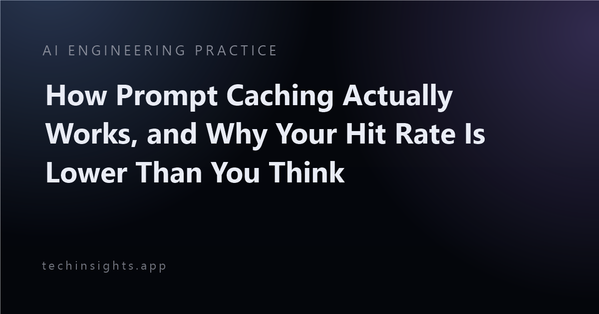 How Prompt Caching Actually Works, and Why Your Hit Rate Is Lower Than You Think