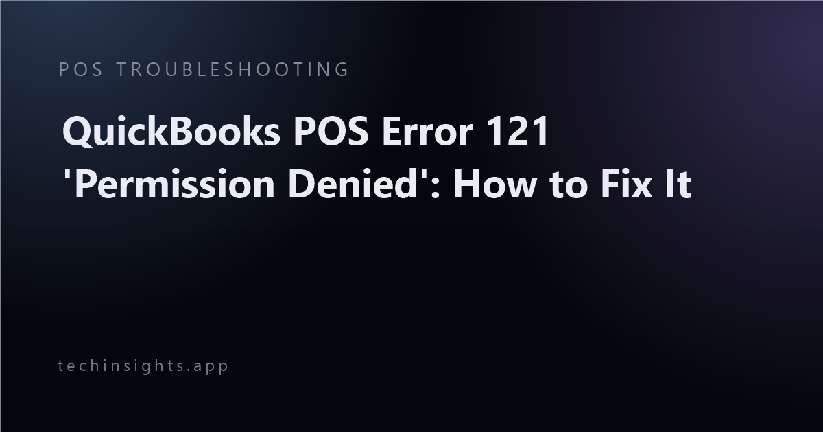 QuickBooks POS Error 121 'Permission Denied': How to Fix It