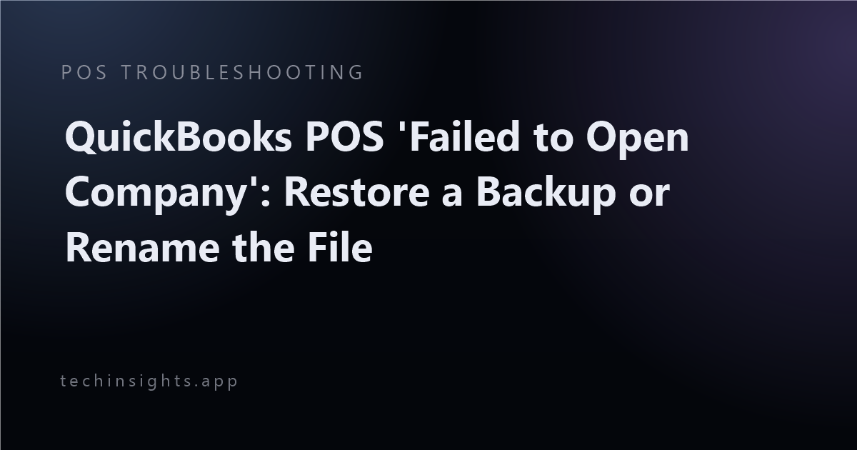 QuickBooks POS 'Failed to Open Company': Restore a Backup or Rename the File