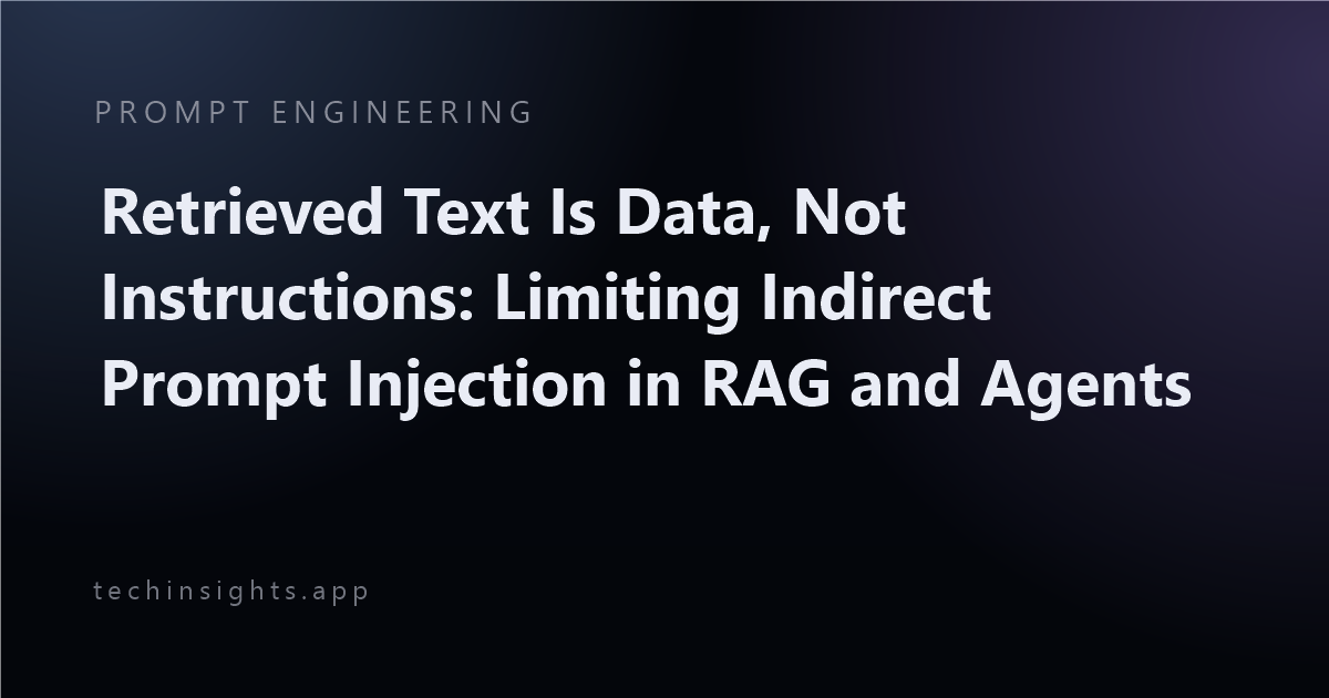 Retrieved Text Is Data, Not Instructions: Limiting Indirect Prompt Injection in RAG and Agents