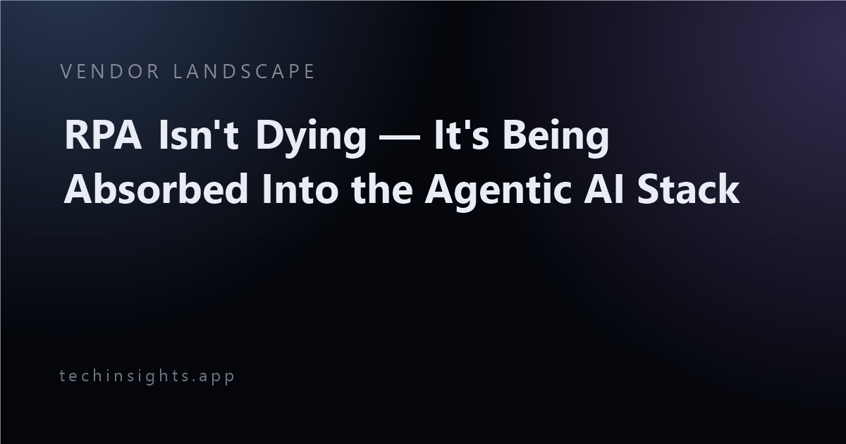 RPA Isn't Dying — It's Being Absorbed Into the Agentic AI Stack