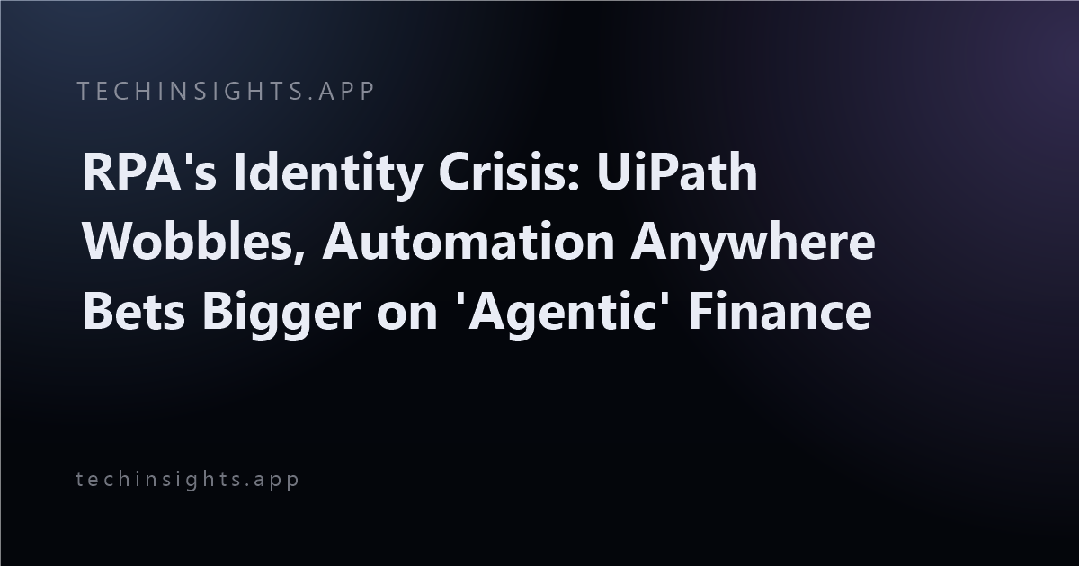 RPA's Identity Crisis: UiPath Wobbles, Automation Anywhere Bets Bigger on 'Agentic' Finance
