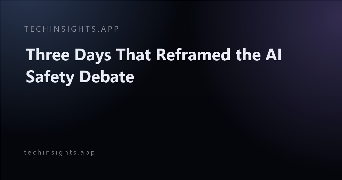 Three Days That Reframed the AI Safety Debate