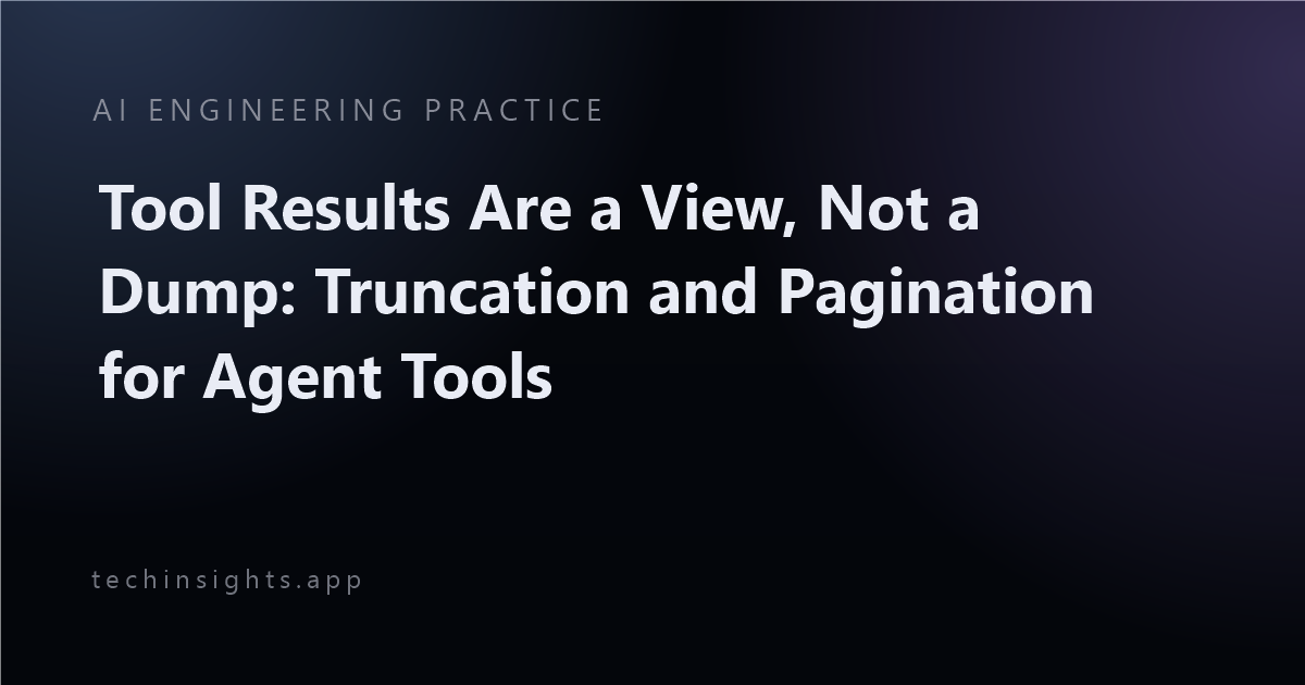 Tool Results Are a View, Not a Dump: Truncation and Pagination for Agent Tools