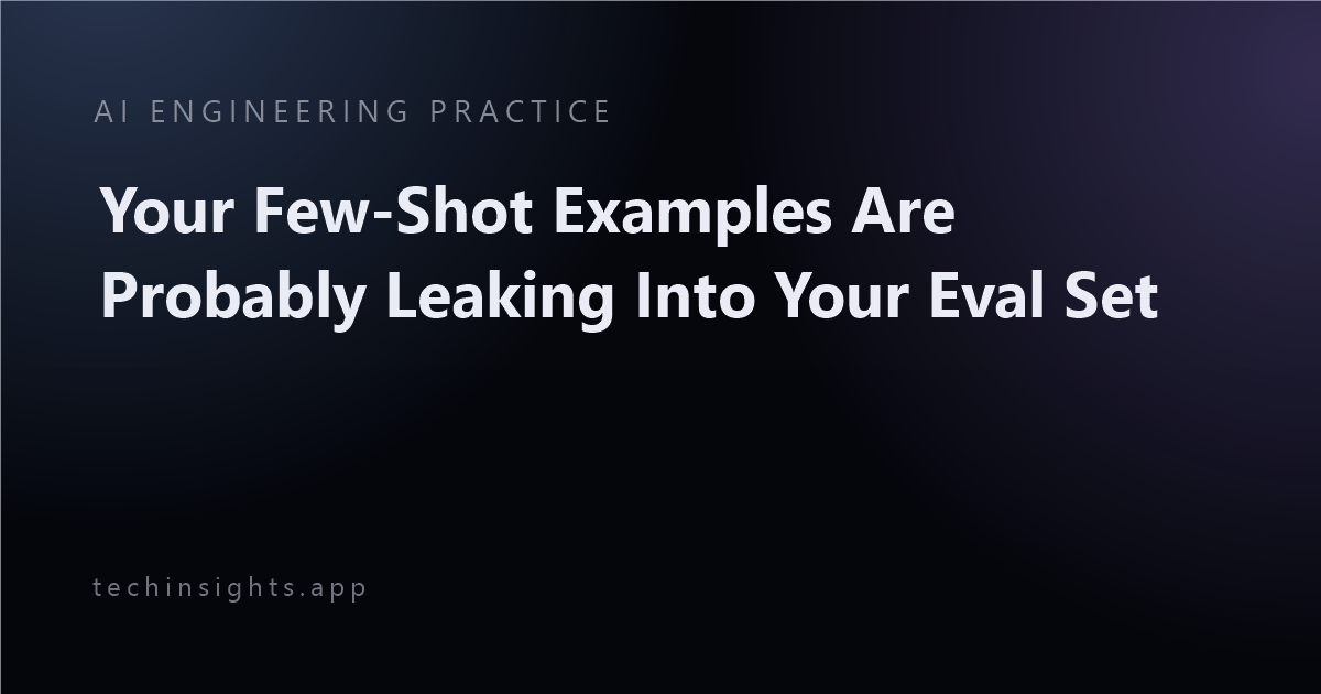 Your Few-Shot Examples Are Probably Leaking Into Your Eval Set